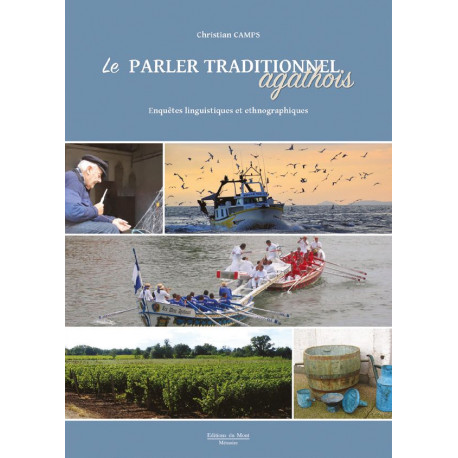 Le parler traditionnel agathois - Enquêtes linguistiques et ethnographiques - Christian CAMPS