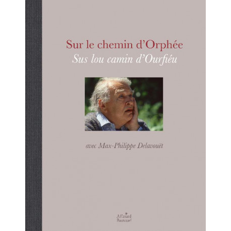 Sur le chemin d'Orphée - Sus lou camin d'Ourfiéu avec Max-Philippe Delavouët - Clément Serguier