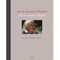 Sur le chemin d'Orphée - Sus lou camin d'Ourfiéu avec Max-Philippe Delavouët - Clément Serguier