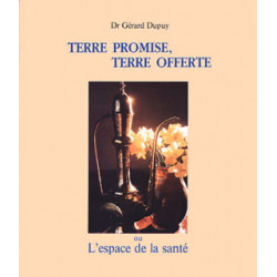 Terre promise, terre offerte ou l'espace de la santé - Dr Gérard Dupuy