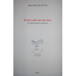 D'aicí mil ans de lutz / À mille années-lumière - Max Rouquette