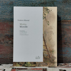 Mirèio – Mireille – Poème provençal & traduction française - Frédéric Mistral (édition 2021)
