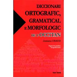 Diccionari ortografic, gramatical e morfologic de l’Occitan - Josiana Ubaud - couverture