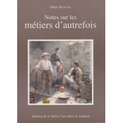 Les Alpes de lumière n°112 Notes sur les métiers d'autrefois - Albert Manuel