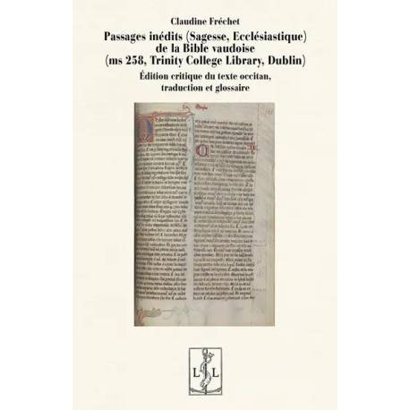 Passages inédits (Sagesse, Ecclésiastique) de la Bible vaudoise (ms 258, Trinity College Library, Dublin) - Claudine Fréchet