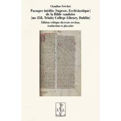 Passages inédits (Sagesse, Ecclésiastique) de la Bible vaudoise (ms 258, Trinity College Library, Dublin) - Claudine Fréchet