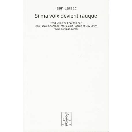 Si ma voix devient rauque - Jean Larzac