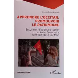 Apprendre l’occitan, Promouvoir le patrimoine - Enquête et réflexions sur l'action des écoles Calandretas - G. Andreo Raynaud