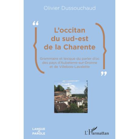 L'occitan du sud-est de la Charente - Olivier Dussouchaud