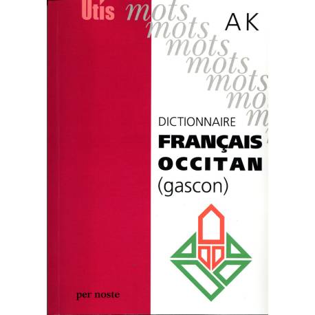 Dictionnaire français-occitan (gascon), volume 1 : A à K - Collectif