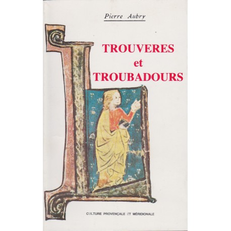 Trouvères et troubadours - Pierre Aubry