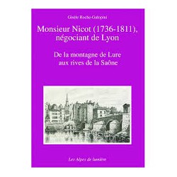 Les Alpes de lumière n°142 Monsieur Nicot (1736-1811), négocian de Lyon - Gisèle Roche-Galopini
