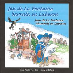 Jan de la Fontaine barrula en Luberon - Jean de La Fontaine déambule en Luberon - Jean-Paul Motte, Pierre Croux