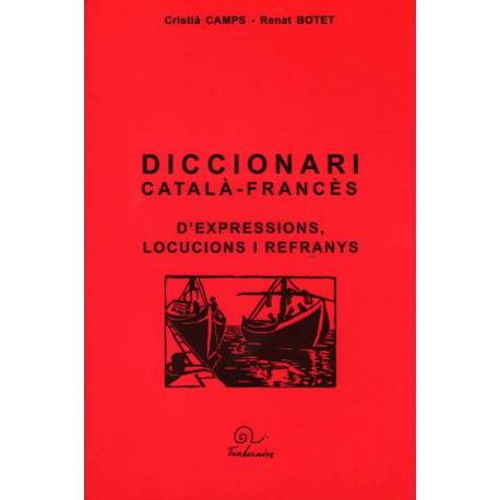 Diccionari català-francès d'expressions, locucions i refranys - cristià CAMPS - Renat BOTET