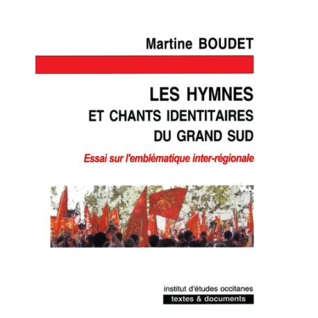 Les hymnes et chants identitaires du Grand Sud - Martine BOUDET