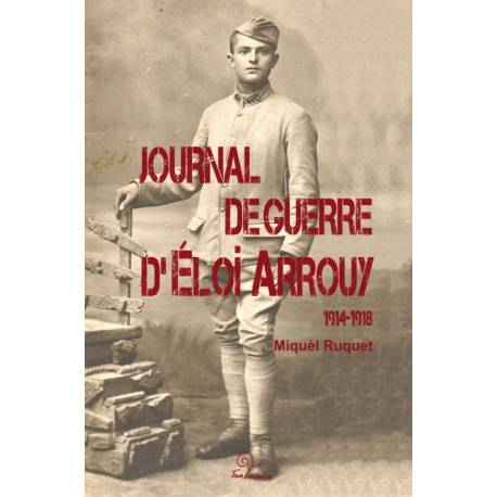 Journal de guerre d’Éloi Arrouy 1914-1918 - Miquèl Ruquet