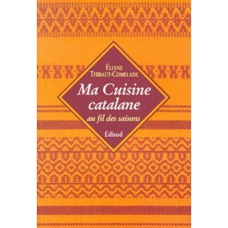 Ma Cuisine catalane au fil des saisons - Éliane Thibaut-Comelade (1998) - Couverture