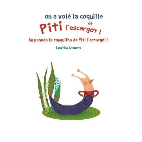 On a volé la coquille de Piti l'escargot / An panadala cauquilha de Pití l'ecargòl ! - Sandrine Lhomme - Couverture