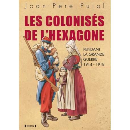 Les colonisés de l'Hexagone pendant la Grande Guerre 1914-1918 - Joan-Pere Pujol - Couverture