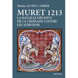 Muret 1213 : La bataille décisive de la croisade contre les Albigeois - Martín Alvria Cabrer - Couverture