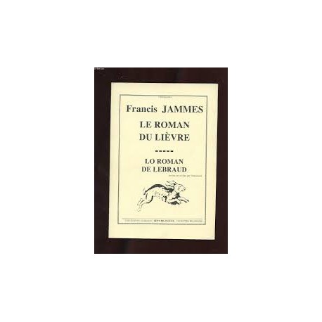 Le roman du lièvre/Lo roman de lebraud - Francis Jammes