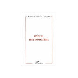 René Nelli : poète en pays cathare - Nathalie Bonnery-Constans