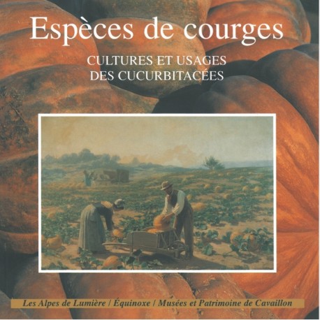 Espèces de courges. Cultures et usages des cucurbitacées - Danielle Musset, Sylvie Grange