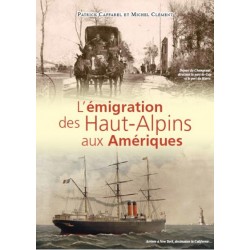 L’émigration des Haut-Alpins aux Amériques - Patrick Caffarel et Michel Clément