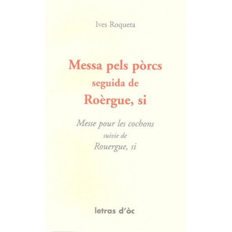 Messa pels pòrcs seguida de Roèrgue, si / Messe pour les cochons, suivie de Rouergue, si - Yves Rouquette