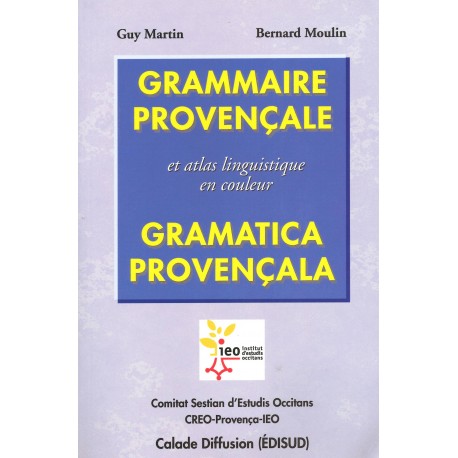 Grammaire provençale et atlas linguistique en couleur (nouvelle édition 2007) - Martin G. Moulin B.
