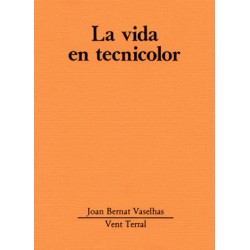 La vida en tecnicolor - Joan Bernat Vaselhas