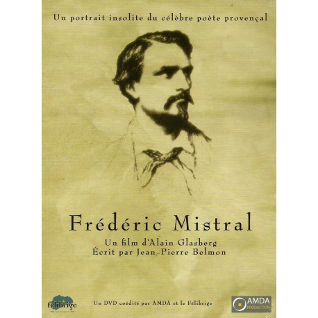 Frédéric Mistral. Un portait insolite du célèbre poète provençal - DVD d'Alain Glasberg