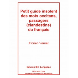 Petit guide insolent des mots occitans, passagers (clandestins) du français - Florian Vernet
