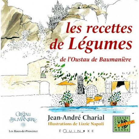 Les recettes de légumes de l'Oustau de Baumanière -  Jean-André Charial
