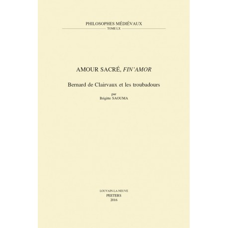 Amour sacré, fin'amor - Bernard de Clairvaux et les troubadours - Brigitte Saouma