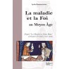LA MALADIE ET LA FOI AU MOYEN ÂGE - Lydia Bonnaventure