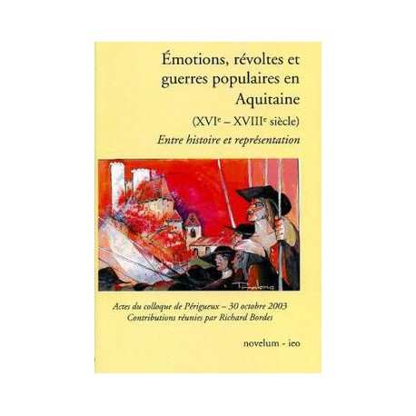 Emotions, révoltes et guerres populaires en Aquitaine -  Entre Histoire et représentation