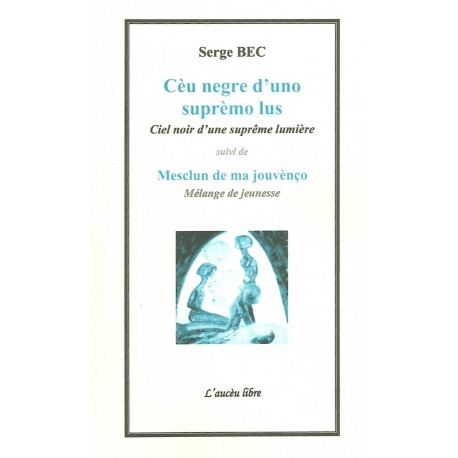 Cèu negre d'uno suprèmo lus – Ciel noir d'une  suprême lumière - Serge Bec