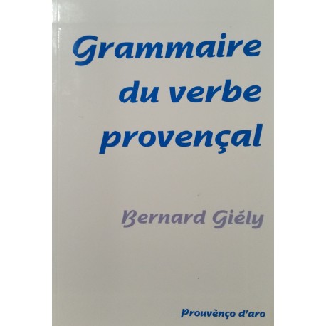 Grammaire du verbe provençal - Bernard Giély