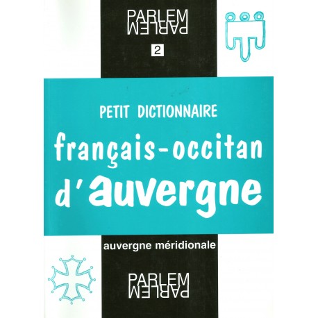 Petit dictionnaire français-occitan d'Auvergne - Christian Omelhièr