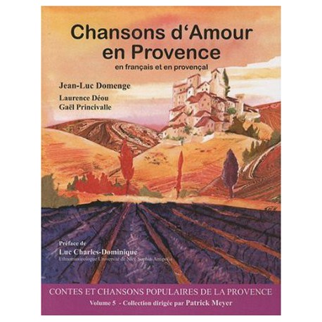 Chansons d'Amour en Provence (Contes et chansons populaires de la Provence Tome 5) - Joan-Luc  Domenge