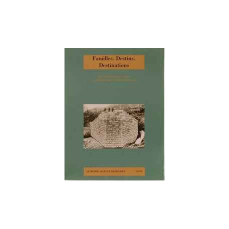 Familles. Destins. Destinations. Le Monde Alpin et Rhodanien.