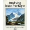 Imaginaires de la haute montagne - Centre Alpin et Rhodanien d'Ethnologie - 1987