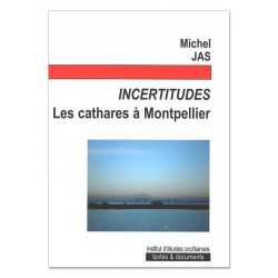 Incertitudes -  Les cathares à Montpellier - Jas Michel