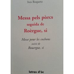 Messa pels pòrcs seguida de Roèrgue, si / Messe pour les cochons, suivie de Rouergue, si - Yves Rouquette