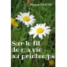 Sur le fil de ma vie au printemps - Maryse MARTEL