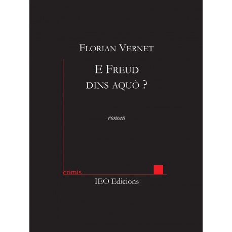 E Freud dins aquò ? - Florian Vernet - Crimis IEO edicions