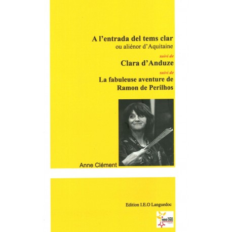 A l'entrada del temps clar, Clara d'Anduze, La fabuleuse histoire de Ramon de Perilhos - Anne Clément