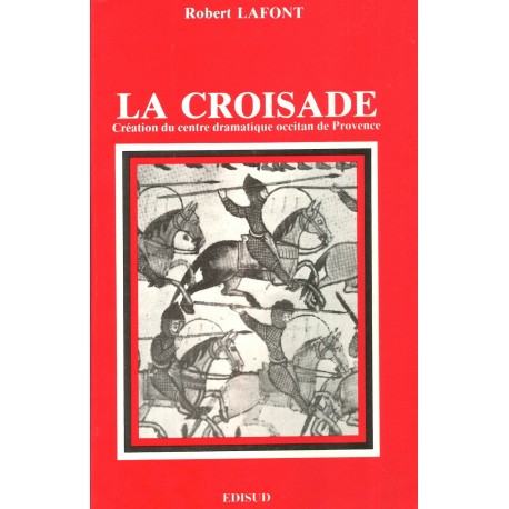 La Croisade - Robert Lafont - Centre dramatique occitan de Provence