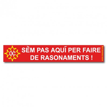 Autocollant "Sèm pas aquí per faire des rasonaments !"